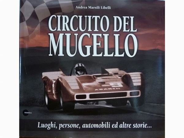 "CIRCUITO DEL MUGELLO" book  (by A. MARSILI LIBELLI, pub. by FOCUS PRESS, 2009)  - Auction Fiamma Breschi: The Formula 1 Lady - I - Maison Bibelot - Casa d'Aste Firenze - Milano