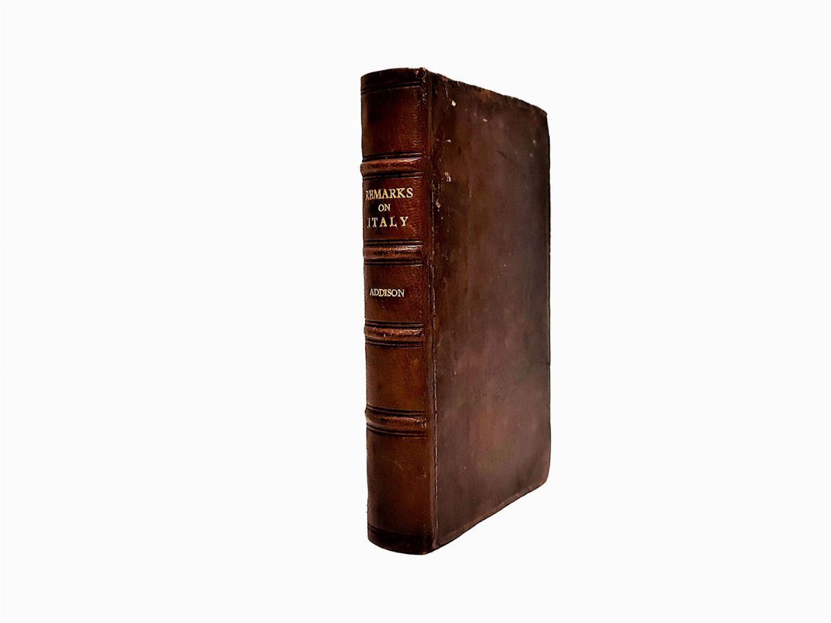 Joseph Addison - Remarks On Several Parts Of Italy, &C. in The Years 1701, 1702, 1703