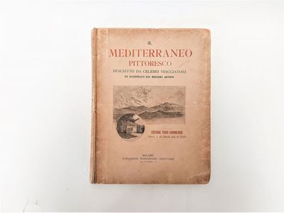 Il Mediterraneo Pittoresco Descritto da Celebri Viaggiatori ed Illustrato dai Migliori Artisti.