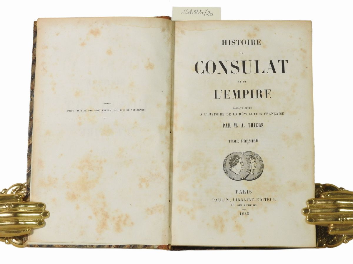 Louis Adolphe Thiers - Histoire Du Consulat Et De L'empire Faisant Suite a L'histoire De la Révol...