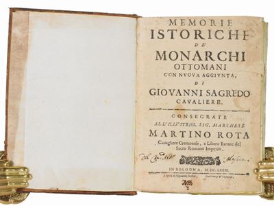 Memorie Istoriche De' Monarchi Ottomani con Nuova Aggiunta, di Giovanni Sagredo Cavaliere