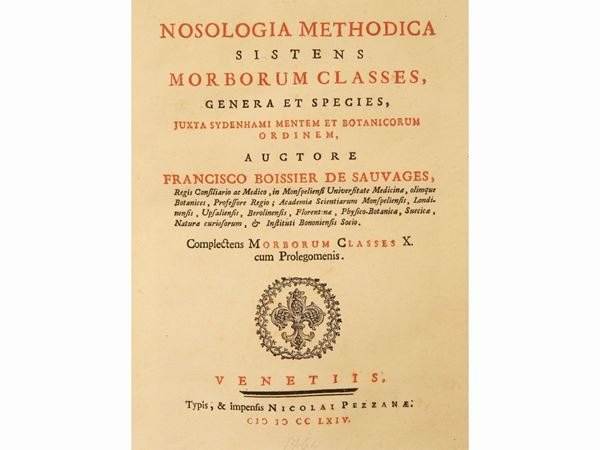 Fran&#231;ois Sauvages de la Croix Boissier de - Nosologia methodica sistens morborum classes, genera et species