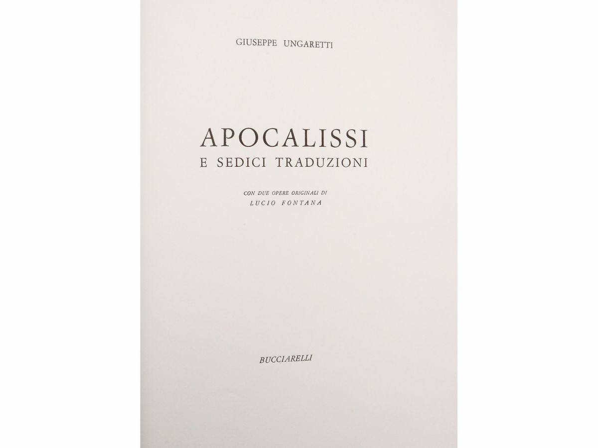Giuseppe Ungaretti, Apocalissi e Sedici Traduzioni, con Due Opere Originali di Lucio Fontana
