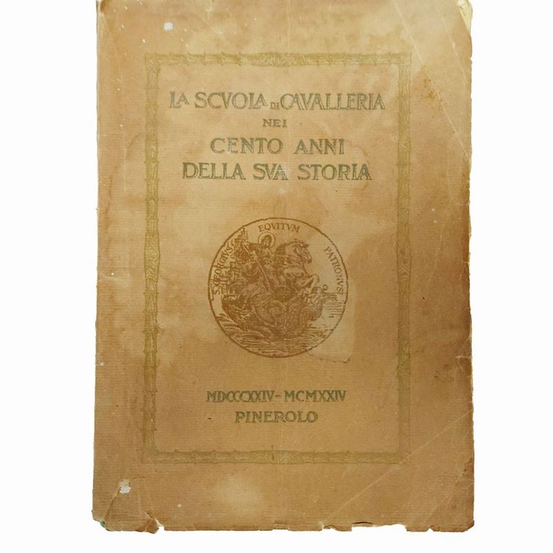 La Scuola di Cavalleria nei Cento Anni della Sua Storia MDCCCXXIV-mdmxxiv
