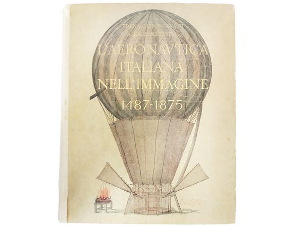 Timina Caproni Guasti e Achille Bertarelli - L'aeronautica italiana nell'immagine: 1487-1875