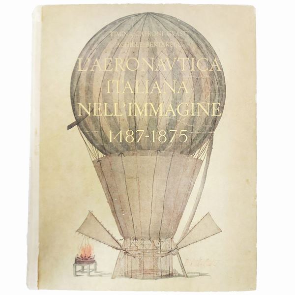 Timina Caproni Guasti e Achille Bertarelli - L'aeronautica italiana nell'immagine: 1487-1875