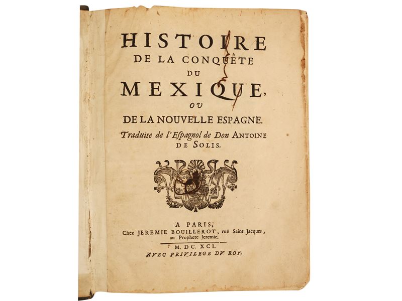 Antonio De Solís Y Ribadeneyra - Histoire De la Conquête Du Mexique Ou De la Nouvelle Espagne