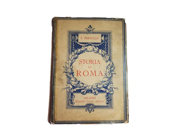 Francesco Bertolini - Storia di Roma dalle origini italiche sino alla caduta dell'impero d'occidente