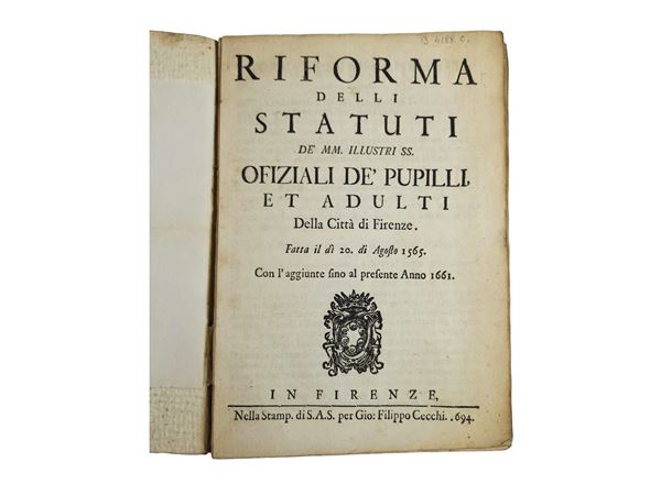 Riforma delli statuti de' MM. illustri SS. ofiziali de' pupilli, et adulti della città di Firenze