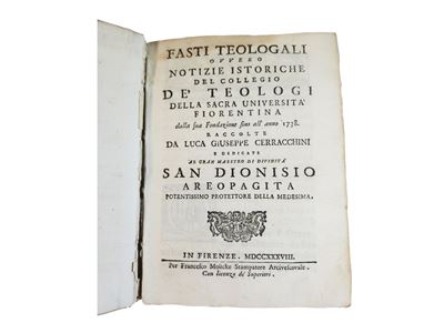 Fasti Teologali Ovvero Notizie Istoriche del Collegio De’ Teologi della Sacra Università Fiorenti...