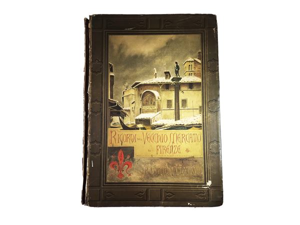 Guido Carocci - Ricordi del Vecchio mercato di Firenze