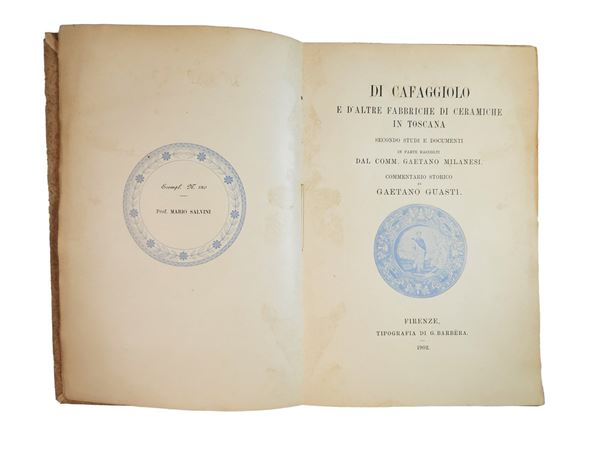 Gaetano Guasti - Di Cafaggiolo e d'altre fabbriche di ceramiche in Toscana