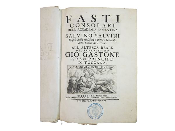 Salvino Salvini - Fasti consolari dell'Accademia fiorentina di Salvino Salvini