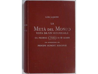 La Meta' del Mondo Vista da un'automobile Â€“ da Pechino a Parigi in 60 Giorni