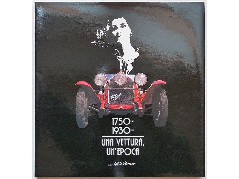 Alfa Romeo 1750 Â€“ 1930. una Vettura, un'epoca