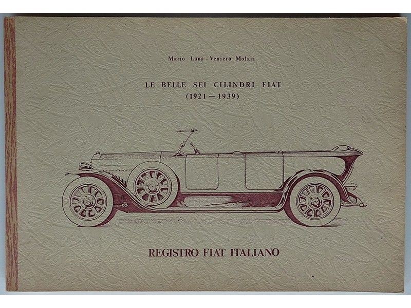 Le Belle Sei Cilindri Fiat (1921 Â€“ 1939)