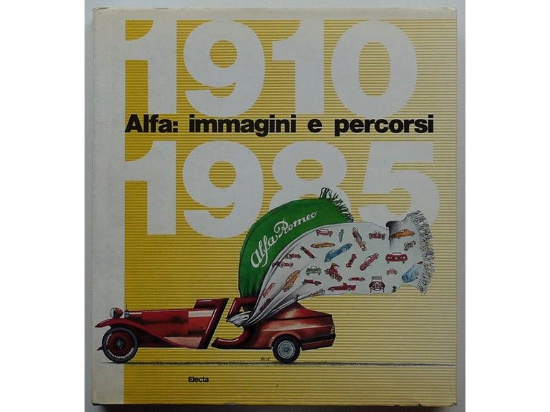 Alfa: Immagini e Percorsi 1910 Â€“ 1985
